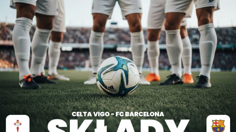 Składy: Celta Vigo – FC Barcelona – ustawienie drużyn i zmiany