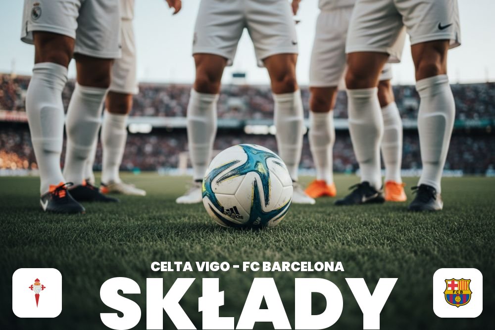 Składy: Celta Vigo – FC Barcelona – ustawienie drużyn i zmiany