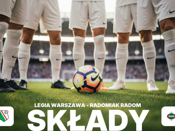 Składy: Legia Warszawa – Radomiak Radom – przegląd kadry na mecz ligowy